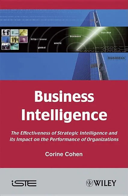 Business Intelligence: The Effectiveness of Strategic Intelligence and Its Impact on the Performance of Organizations - stevensbooks