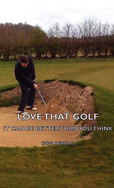 Love That Golf - It CAN Be Better Than You Think - Ingram