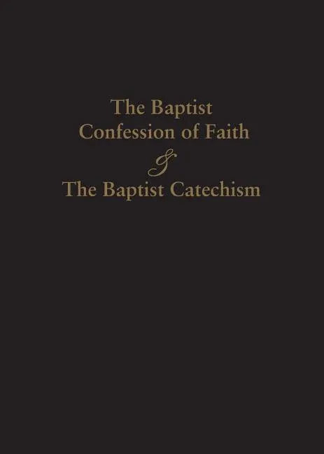 1689 Baptist Confession of Faith & the Baptist Catechism - stevensbooks