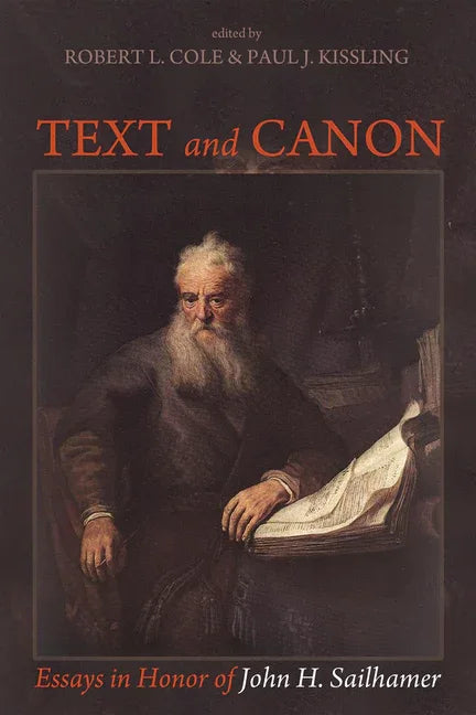 Text and Canon: Essays in Honor of John H. Sailhamer - stevensbooks