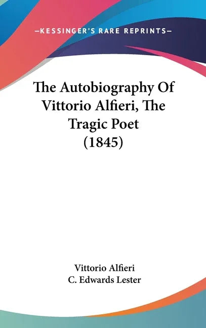 Autobiography Of Vittorio Alfieri, The Tragic Poet (1845) - stevensbooks