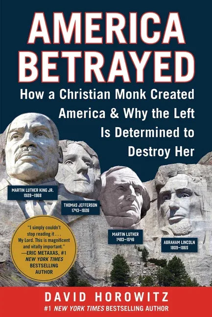 America Betrayed: How a Christian Monk Created America & Why the Left Is Determined to Destroy Her - stevensbooks