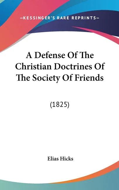 Defense Of The Christian Doctrines Of The Society Of Friends: (1825) - stevensbooks