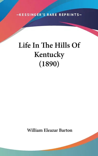 Life In The Hills Of Kentucky (1890) - stevensbooks