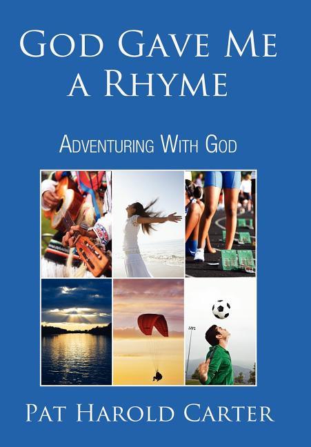 God Gave Me a Rhyme: Adventuring With God - stevensbooks