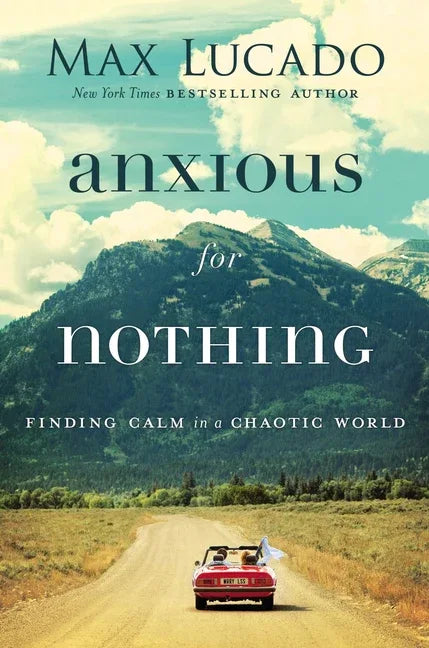 Anxious for Nothing: Finding Calm in a Chaotic World - stevensbooks