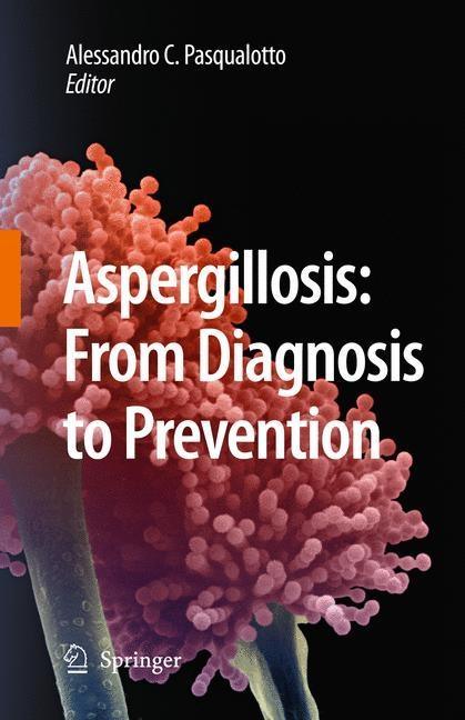 Aspergillosis: From Diagnosis to Prevention (2010) - stevensbooks