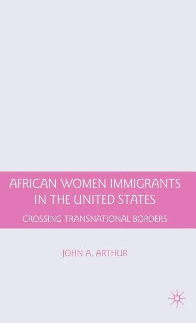 African Women Immigrants in the United States: Crossing Transnational Borders (2009) - stevensbooks