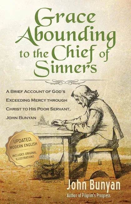 Grace Abounding to the Chief of Sinners - Updated Edition: A Brief Account of God's Exceeding Mercy through Christ to His Poor Servant, John Bunyan - stevensbooks