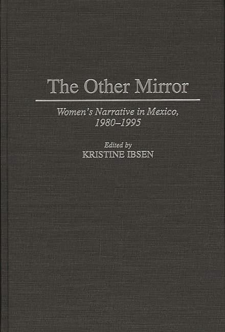 Other Mirror: Women's Narrative in Mexico, 1980-1995 - stevensbooks