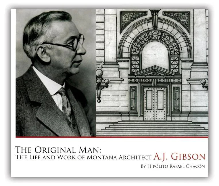 Original Man: The Life and Work of Montana Architect A.J. Gibson - stevensbooks