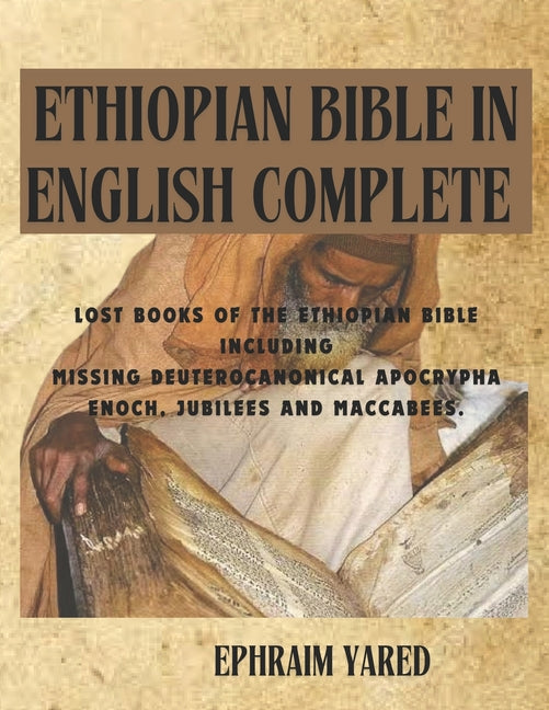 Ethiopian Bible in English Complete: Lost Books of the Ethiopian Bible Including Missing Deuterocanonical Apocrypha Enoch, Jubilees and Maccabees. - Ingram