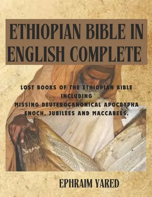 Ethiopian Bible in English Complete: Lost Books of the Ethiopian Bible Including Missing Deuterocanonical Apocrypha Enoch, Jubilees and Maccabees. - stevensbooks