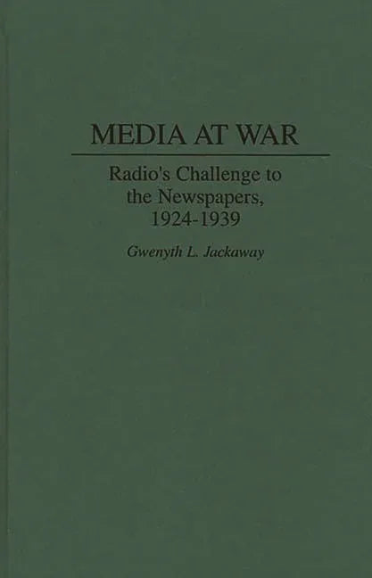 Media at War: Radio's Challenge to the Newspapers, 1924-1939 - stevensbooks