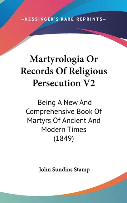 Martyrologia Or Records Of Religious Persecution V2: Being A New And Comprehensive Book Of Martyrs Of Ancient And Modern Times (1849) - stevensbooks