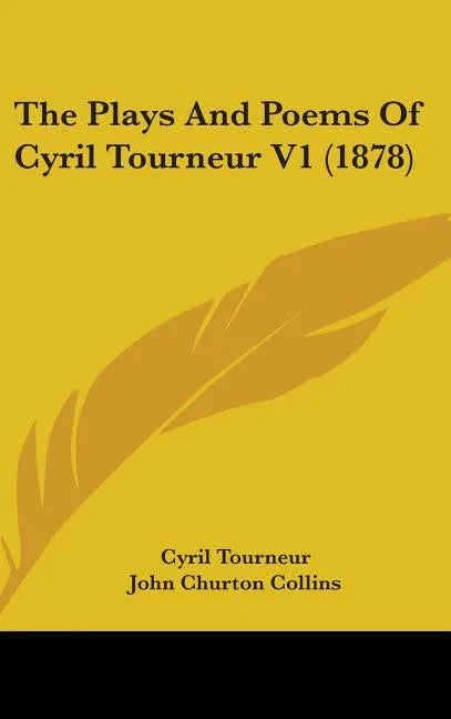 Plays And Poems Of Cyril Tourneur V1 (1878) - stevensbooks