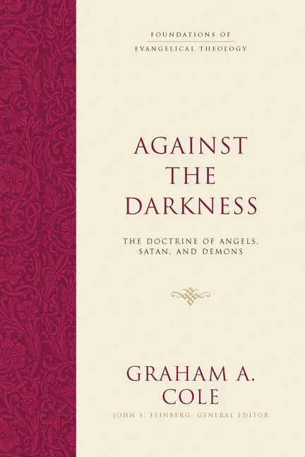 Against the Darkness: The Doctrine of Angels, Satan, and Demons - stevensbooks