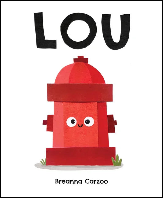 Lou: A Children's Picture Book about a Fire Hydrant and Unlikely Neighborhood Hero - stevensbooks