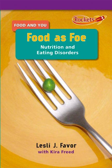 Food as Foe: Nutrition and Eating Disorders - Ingram