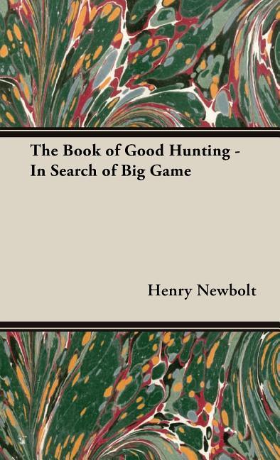 Book of Good Hunting - In Search of Big Game - stevensbooks