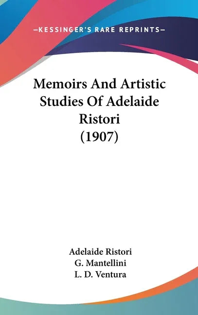 Memoirs And Artistic Studies Of Adelaide Ristori (1907) - stevensbooks