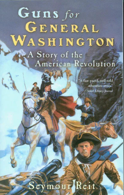 Guns for General Washington: A Story of the American Revolution - stevensbooks