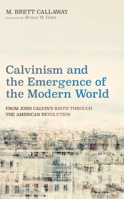 Calvinism and the Emergence of the Modern World - stevensbooks