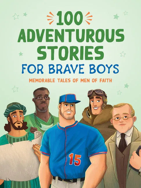 100 Adventurous Stories for Brave Boys: Memorable Tales of Men of Faith - stevensbooks