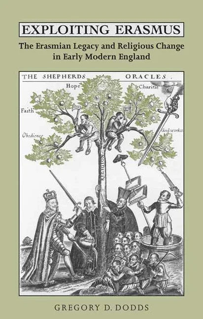Exploiting Erasmus: The Erasmian Legacy and Religious Change in Early Modern England - stevensbooks