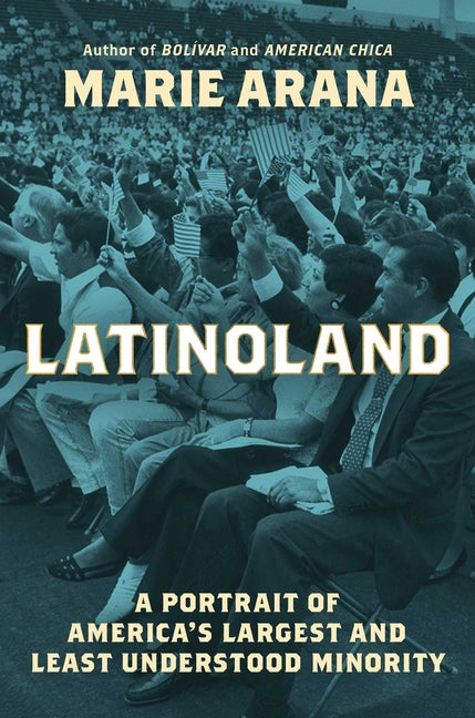 Latinoland: A Portrait of America's Largest and Least Understood Minority - Ingram