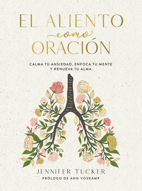 Aliento Como Oración: Calma Tu Ansiedad, Enfoca Tu Mente Y Renueva Tu Alma / Breath as Prayer: Calm Your Anxiety, Focus Your Mind, and Renew Your Soul - stevensbooks