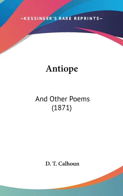 Antiope: And Other Poems (1871) - stevensbooks