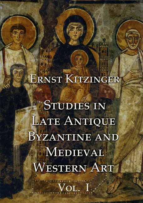Studies in Late Antique, Byzantine and Medieval Western Art, Volume 1: Studies in Late Antique and Byzantine Art - stevensbooks