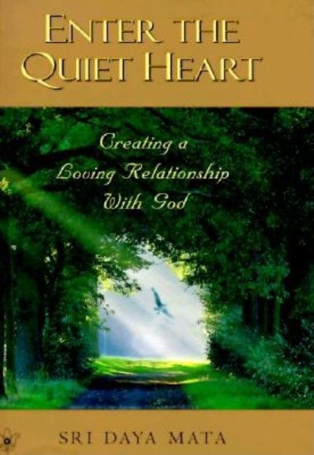 Enter the Quiet Heart: Cultivating a Loving Relationship with God - Ingram
