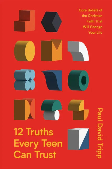 12 Truths Every Teen Can Trust: Core Beliefs of the Christian Faith That Will Change Your Life - stevensbooks