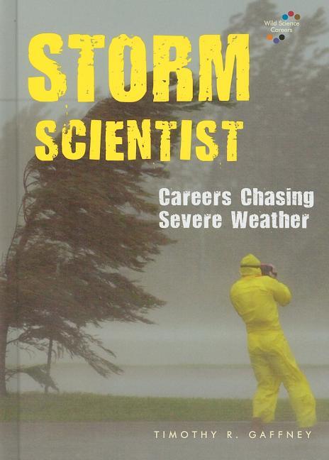 Storm Scientist: Careers Chasing Severe Weather - stevensbooks
