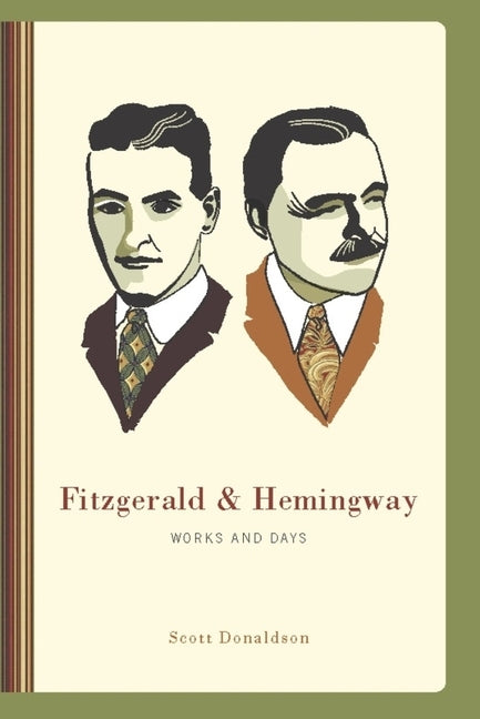 Fitzgerald & Hemingway: Works and Days - Ingram