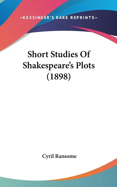 Short Studies Of Shakespeare's Plots (1898) - stevensbooks