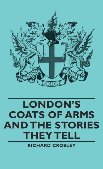 London's Coats of Arms and the Stories They Tell - Ingram