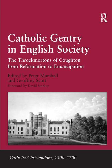 Catholic Gentry in English Society: The Throckmortons of Coughton from Reformation to Emancipation - stevensbooks