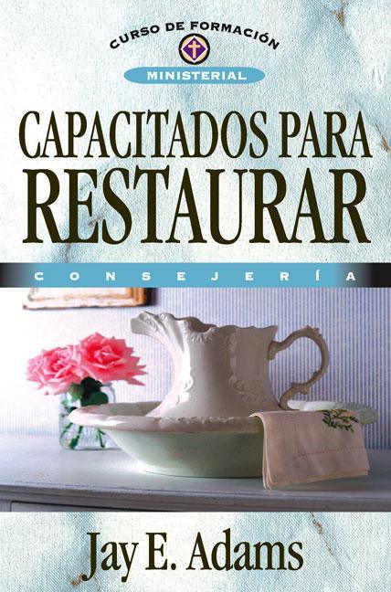 Capacitados Para Restaurar: Consejería - stevensbooks