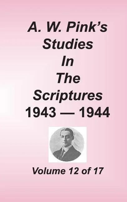 A. W. Pink's Studies in the Scriptures, Volume 12 - stevensbooks