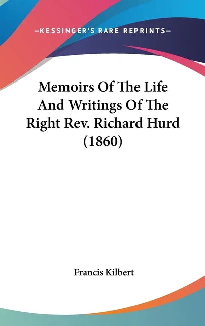Memoirs Of The Life And Writings Of The Right Rev. Richard Hurd (1860) - stevensbooks