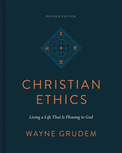 Christian Ethics: Living a Life That Is Pleasing to God (Revised Edition) (Revised) - stevensbooks