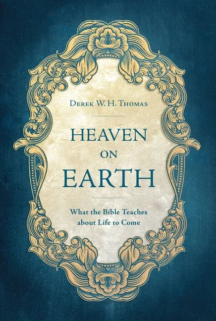 Heaven on Earth: What the Bible Teaches about Life to Come (Revised) - stevensbooks