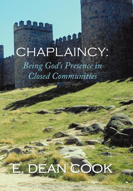 Chaplaincy: Being God's Presence in Closed Communities: A Free Methodist History 1935-2010 - stevensbooks