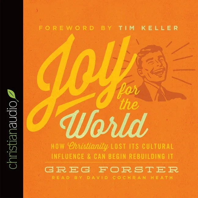 Joy for the World Lib/E: How Christianity Lost Its Cultural Influence and Can Begin Rebuilding It - stevensbooks