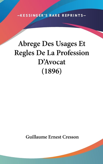 Abrege Des Usages Et Regles De La Profession D'Avocat (1896) - Ingram