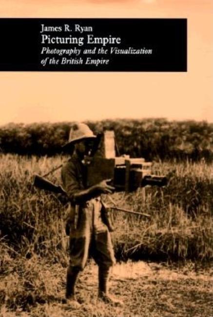 Picturing Empire: Photography and the Visualization of the British Empire - stevensbooks