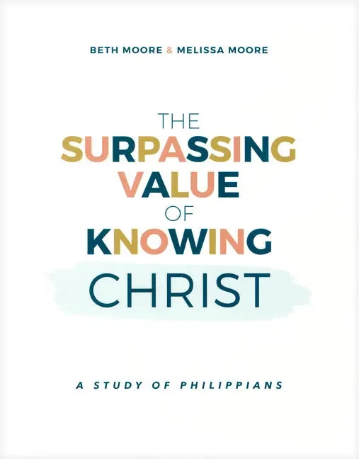 Surpassing Value of Knowing Christ: A Study of Philippians - stevensbooks